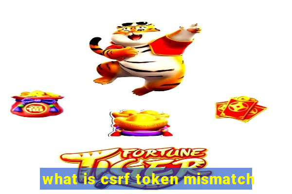 what is csrf token mismatch